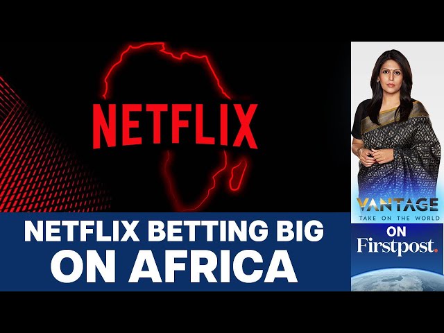 Netflix to Invest in African Content: Can it Overtake Showmax?  | Vantage with Palki Sharma class=