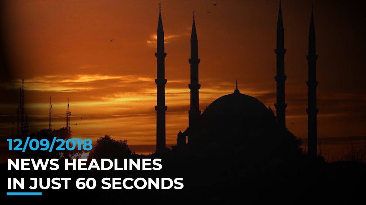 NEWS HEADLINES | 09 DECEMBER 2018 | ISLAMIC WORLD TODAY IN 60 SECONDS