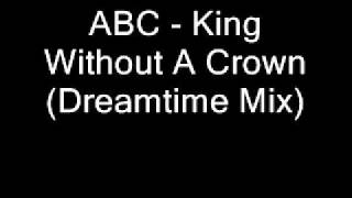 ABC - King Without A Crown (Dreamtime Mix)