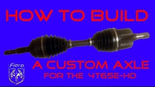 Pontiac Fiero 3800 swap HOW TO: Building Custom Axles for the 4t65eHD