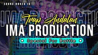 DJ TRAP❗ ANDALAN IMA PRODUCTION | SPESIAL FOR BATTLE