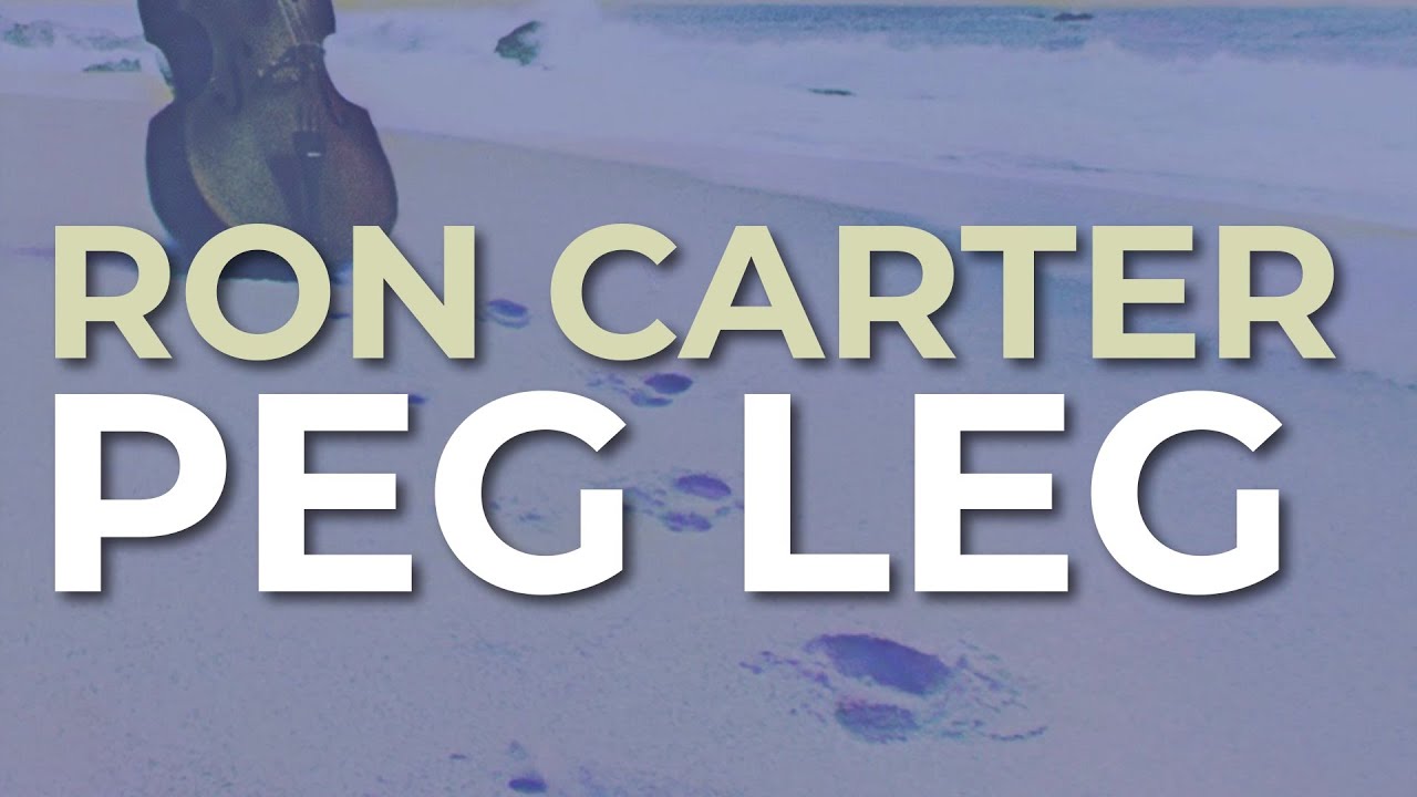 Ron Carter - Peg Leg (Official Audio) - YouTube