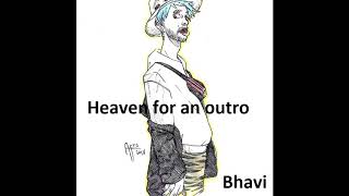 Bhavi - Heaven for an outro