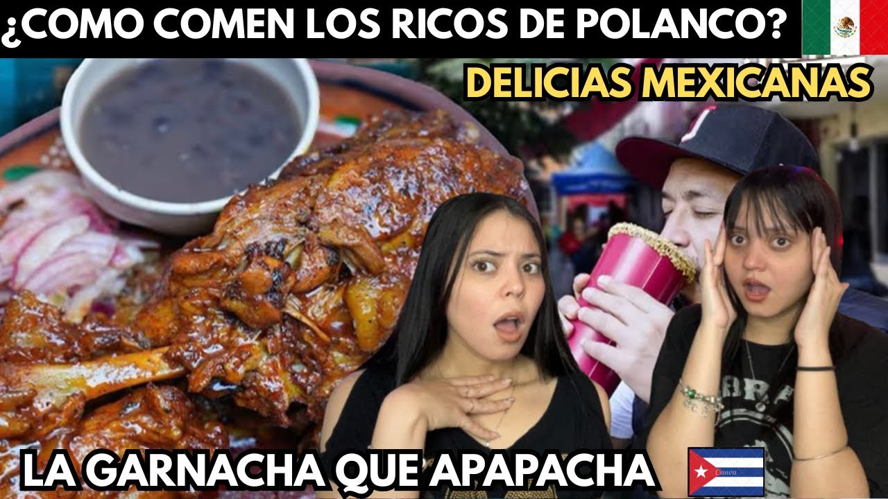 Así comen GARNACHAS los RICOS de POLANCO   La garnacha que apapacha-CUBANAS REACCIONAN