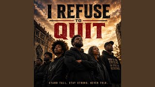 i refuse to quit