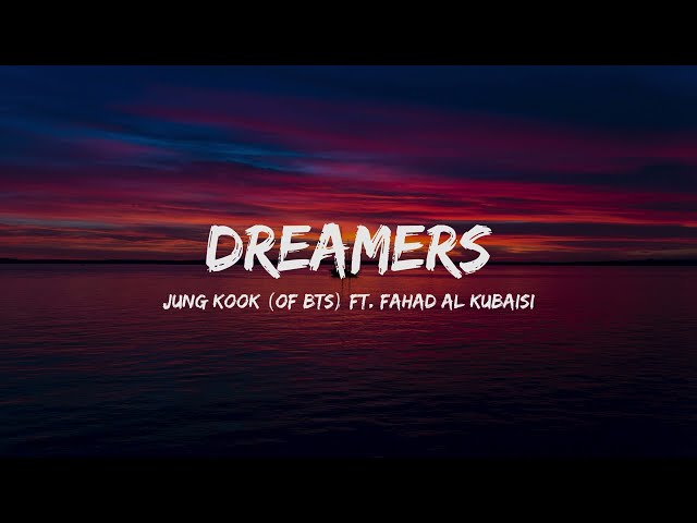 Dreamers - Jung Kook (of BTS) Ft. Fahad Al Kubaisi (Lyrics) | FIFA World Cup 2022™ class=