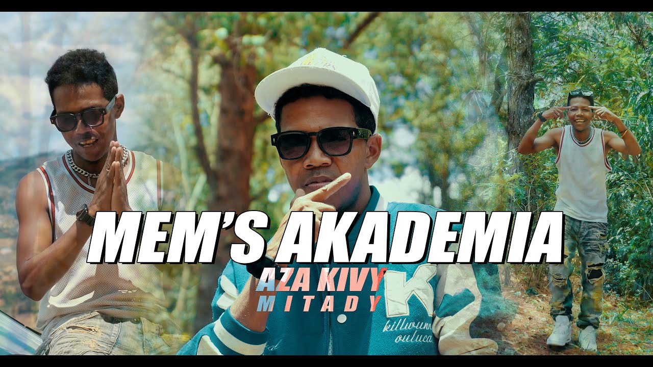 MEM'S AKADEMIA-Aza Kivy Mitady (clip gasy 2025 by AndrYmage)