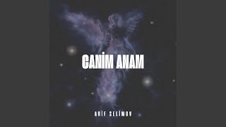 Canim Anam - Arif Selimov
