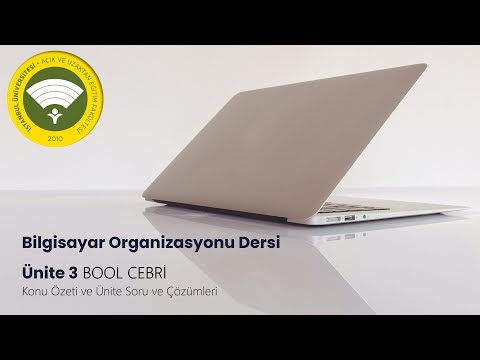 AUZEF, Bilgisayar Organizasyonu Dersi, ÜNİTE 3, BOOL CEBRİ, Konu Özeti ve Ünite Soru ve Çözümleri