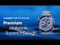 Huawei watch ultimate  premium materials superior design