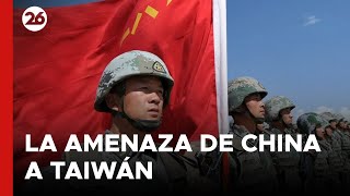 La AMENAZA de CHINA a TAIWÁN: 'Quedarán con la cabeza rota y sangrando' | #26Global