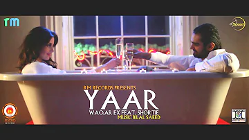 Waqar Ex - YAAR Feat. Shortie & Bilal Saeed 2014 (Official Video) Full HD