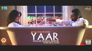 Waqar Ex - YAAR Feat. Shortie & Bilal Saeed 2014 (Official Video) Full HD
