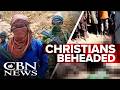 Nigerian Christians Beheaded by Boko Haram