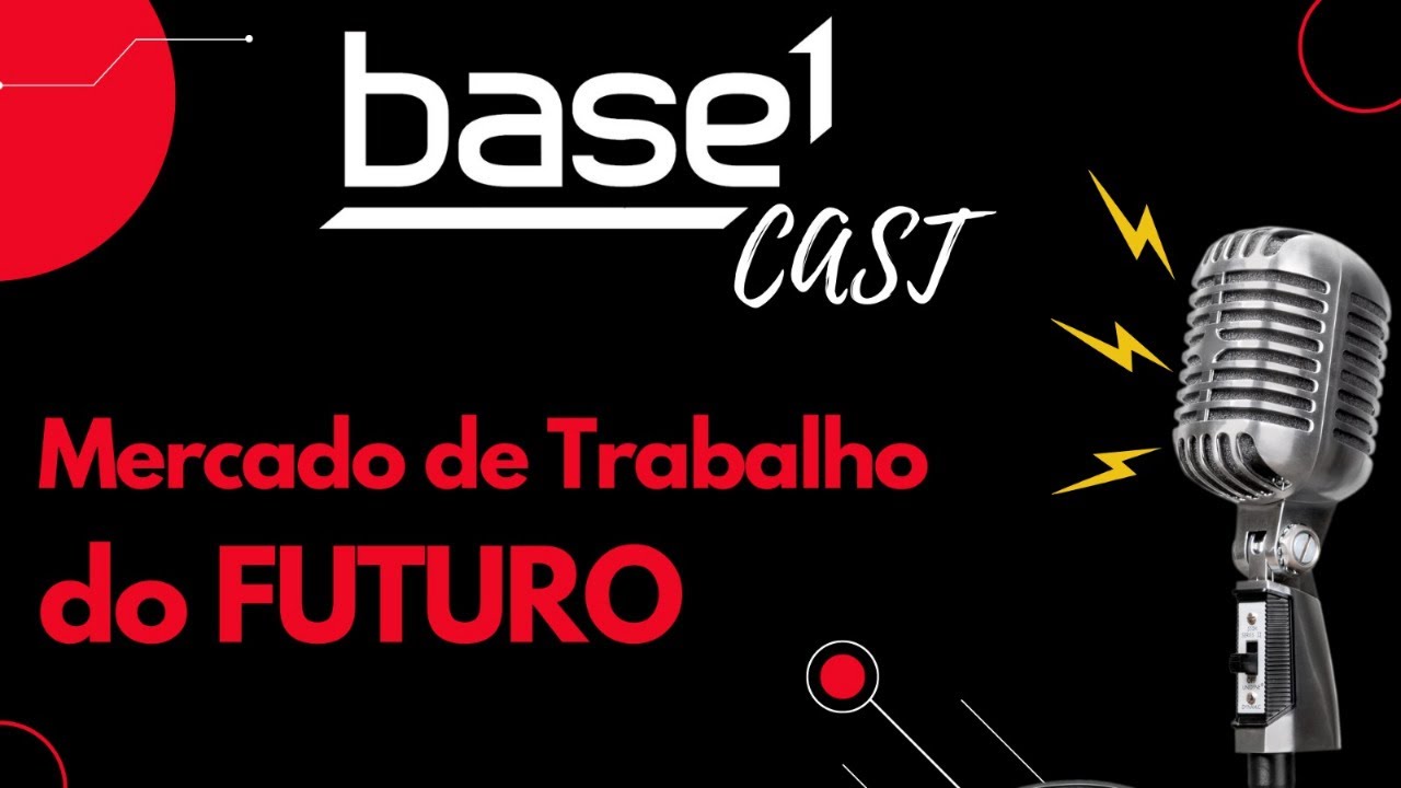 Mercado De Trabalho Do Futuro | Base1 Cast – 15/07
