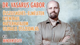 Dr. Vasárus Gábor: Összeesküvéselméletek, chemtrail, háttérhatalom, összeomlás | Mindenségit! #74