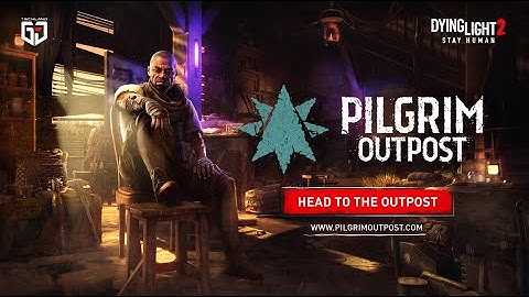 Dying Light 2 Stay Human - Pilgrim Outpost