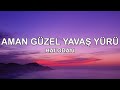 Halodayı (feat. Azer Bülbül) - Aman Güzel Yavaş Yürü (Lyrics - Sözleri)