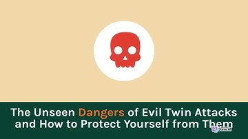 The Scary Reality of Evil Twin Attacks: Protect Yourself Now