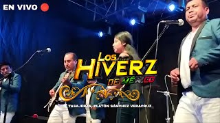 Los Hiverz de Mexico  │EN VIVO │Tasajeras, Platón Sanchez Veracruz  BAILE DEL 2022