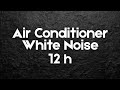 Air Conditioner White Noise • Black Screen | 12 hours
