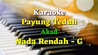 KARAOKE - PAYUNG TEDUH || AKAD || NADA RENDAH - C ||