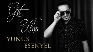 Yunus Esenyel - Git Ulan (Official Video)