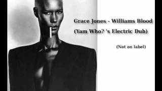 Grace Jones - Williams Blood (Yam Who&#39;s Electric Dub)