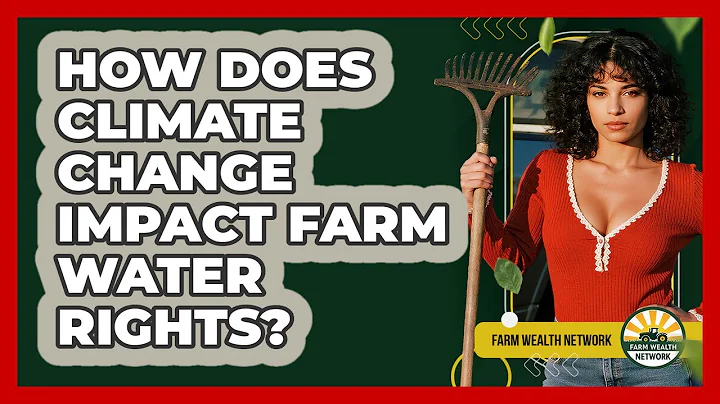 How Does Climate Change Impact Farm Water Rights? - Farm Wealth Network