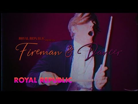 Royal Republic - Fireman &amp; Dancer (Official Video)