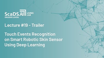 Trailer: #19 Smart Robotic Skin Sensor Using Deep Learning - ScaDS.AI Dresden/Leipzig