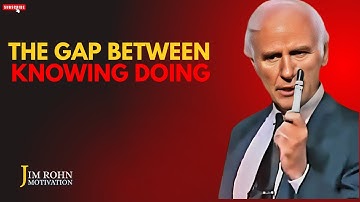 The Gap Between Knowing and Doing is Where Most Dreams Disappear || JIM ROHN MOTIVATION SPEECH