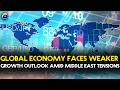 Global Economy Faces Weaker Growth Outlook Amid Middle East Tensions | Geo News English
