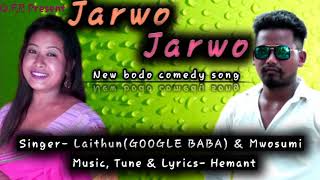 Jarwo jarwo new Bodo comedy song 2020.