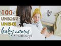 100 UNIQUE UNISEX BABY NAMES FOR GIRLS & BOYS! | Rare Gender Neutral Baby Names List!