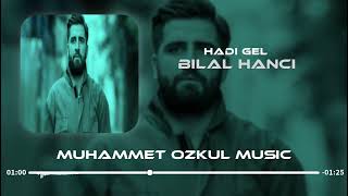 BİLAL HANCI - HADİ GEL ( MUHAMMET ÖZKUL REMİX ) BİR ÖMRÜM VAR O DA SENİN