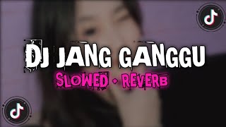 DJ JANG GANGGU ‐ SLOWED   REVERB 🎧