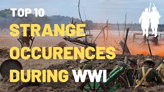 10 Strange Events Of WWI |  World War One Strange Facts | Top Ten 1st World War Weird Facts