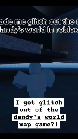 I got glitch out of the map in dandys world of roblox?! - YouTube