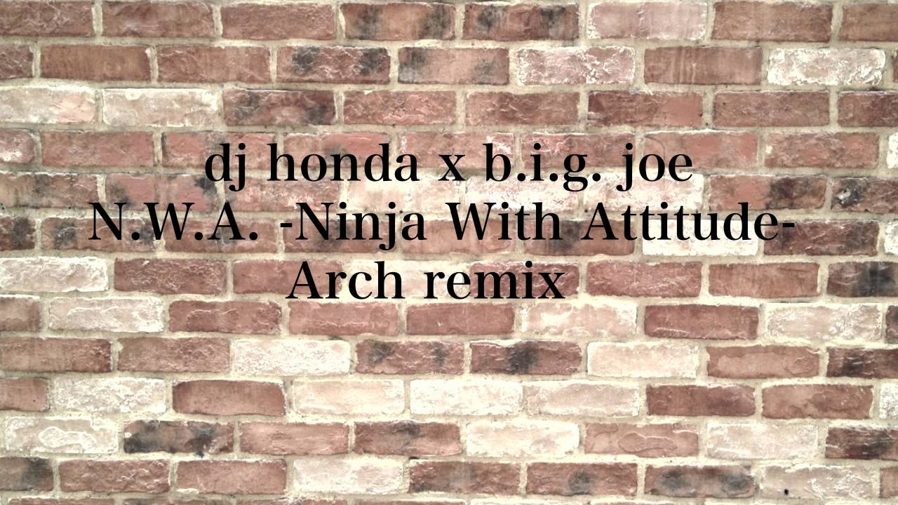 Tonton dj honda×b.i.g.joe N.W.A. -Ninja With Attitude- Arch remix di YouTube