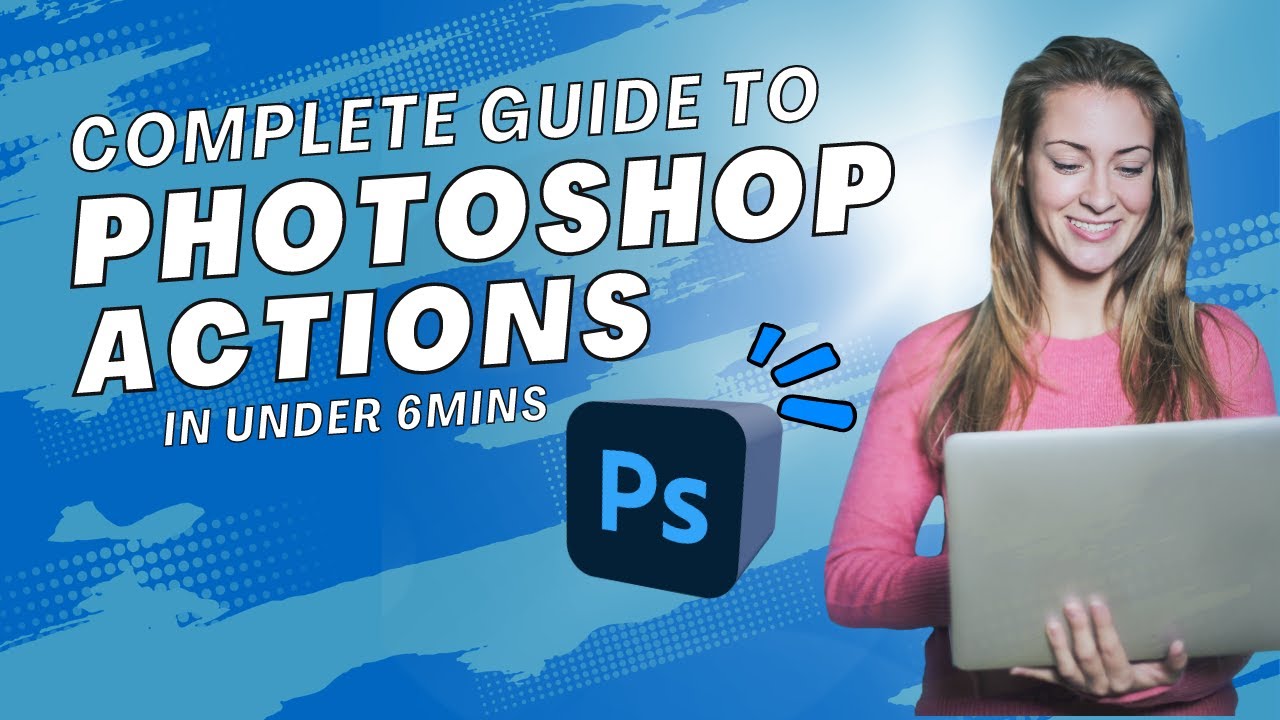 Complete Photoshop Beginners Guide to Creating Photoshop Actions in ...