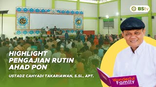 Highlight Pengajian Ahad Pon bersama Ustadz Cahyadi Takariawan, S.Si., Apt.