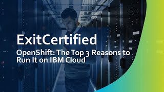 OpenShift: The Top 3 Reasons to Run It on IBM Cloud