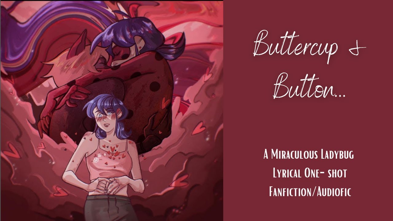 Buttercup and Button (LadyNoir. Adrienette. Angst. Fluff) Miraculous Ladybug Fanfiction/Audiofic