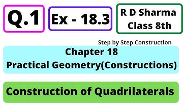 Q.1 - Exercise 18.3 - Chapter 18 - Practical Geometry (Construction of Quadrilaterals) RD Sharma 8