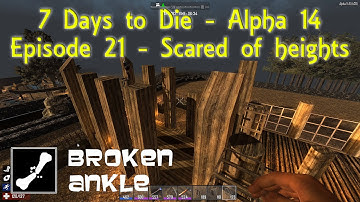 7 Days to Die | Broken Ankle Builds Whiterun in A14 | Episode 21