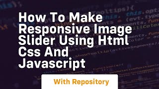 How to make responsive image slider using html css and javascript