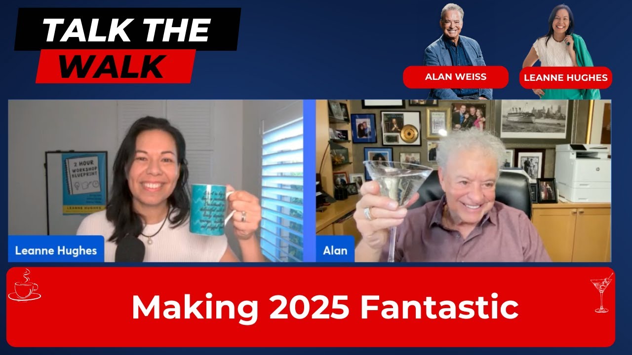 Making 2025 Fantastic: Talk the Walk #13 with Alan Weiss and Leanne Hughes