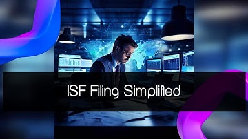 Master ISF Filing: Essential Guide for Newbies