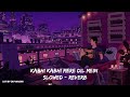 Kabhi kabhi mere dil mein khayal aata hai lofi remix   slowed  reverb  lofi by divyanshu 